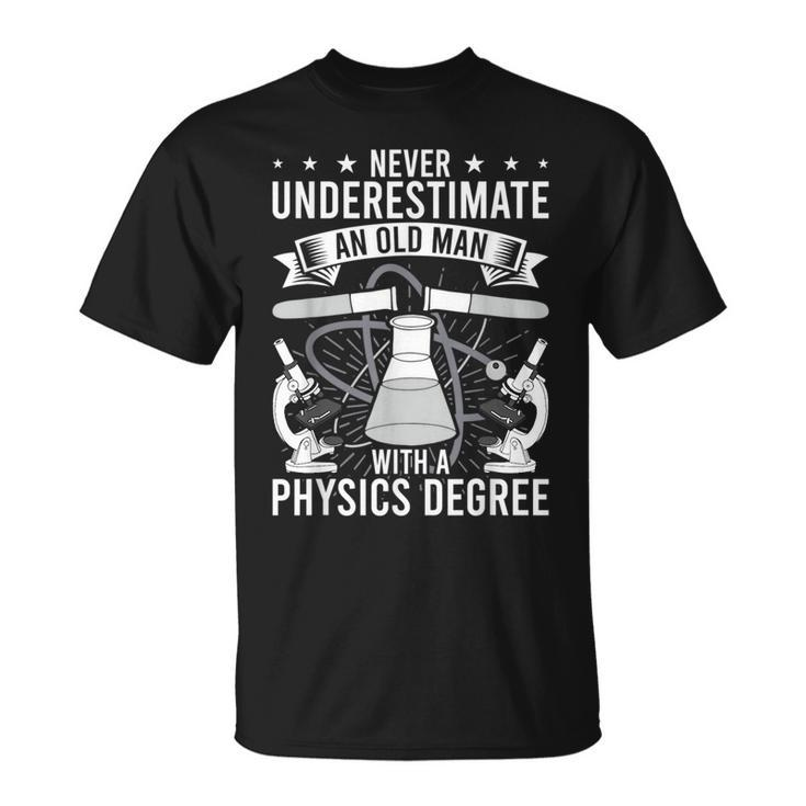 Never Underestimate An Old Man With A Physics Degree Unisex T-Shirt