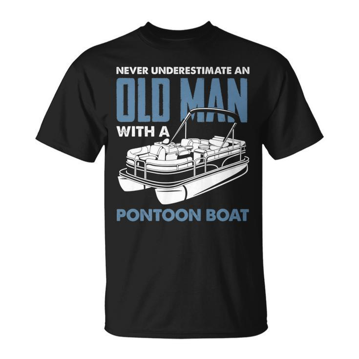 Never Underestimate An Old Man With A Pontoon Boat Captain Gift For Mens Unisex T-Shirt
