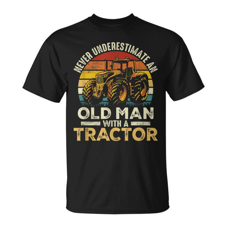 Never Underestimate An Old Man With A Tractor Farmer Farm Unisex T-Shirt