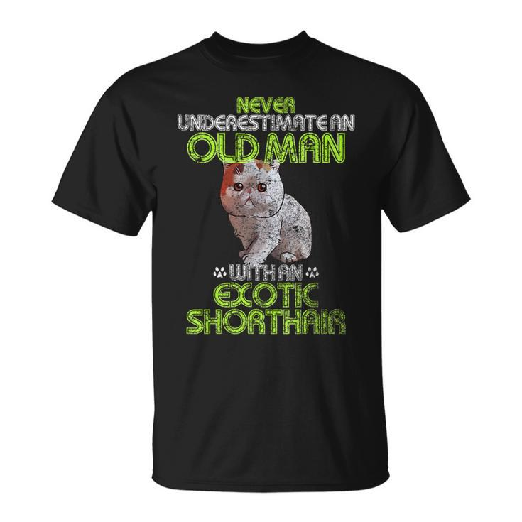 Never Underestimate An Old Man With An Exotic Shorthair Gift Unisex T-Shirt