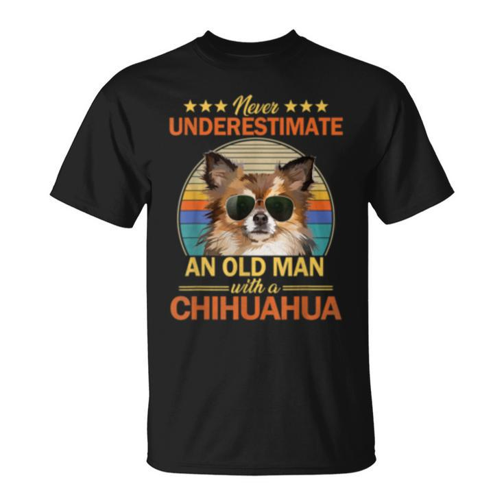 Never Underestimate An Old Man With Chihuahua Gift For Mens Old Man Funny Gifts Unisex T-Shirt