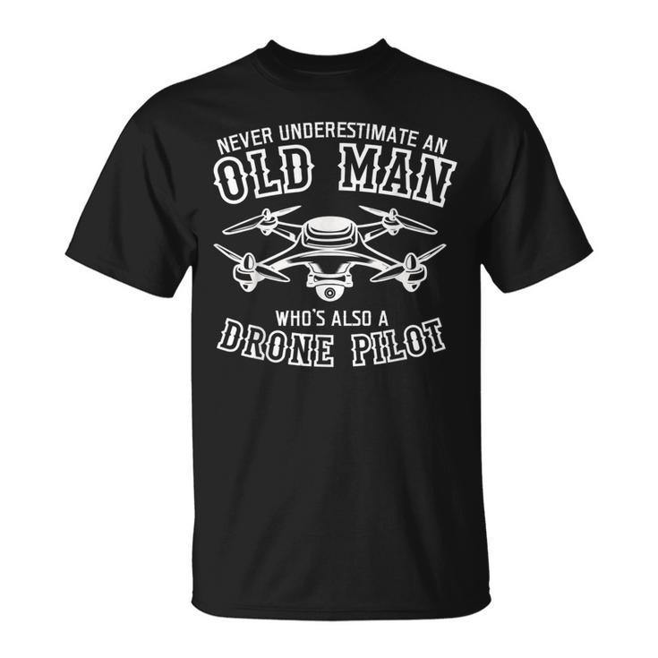 Never Underestimate An Old Men Whos Also A Drone Pilot Unisex T-Shirt
