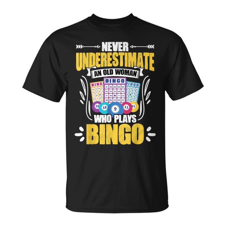 Never Underestimate An Old Woman Funny Playing Bingo Player Old Woman Funny Gifts Unisex T-Shirt