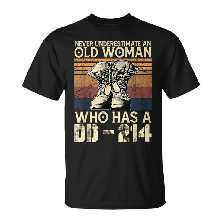 Never Underestimate An Old Woman Who Has A Dd214 Old Woman Funny Gifts Unisex T-Shirt