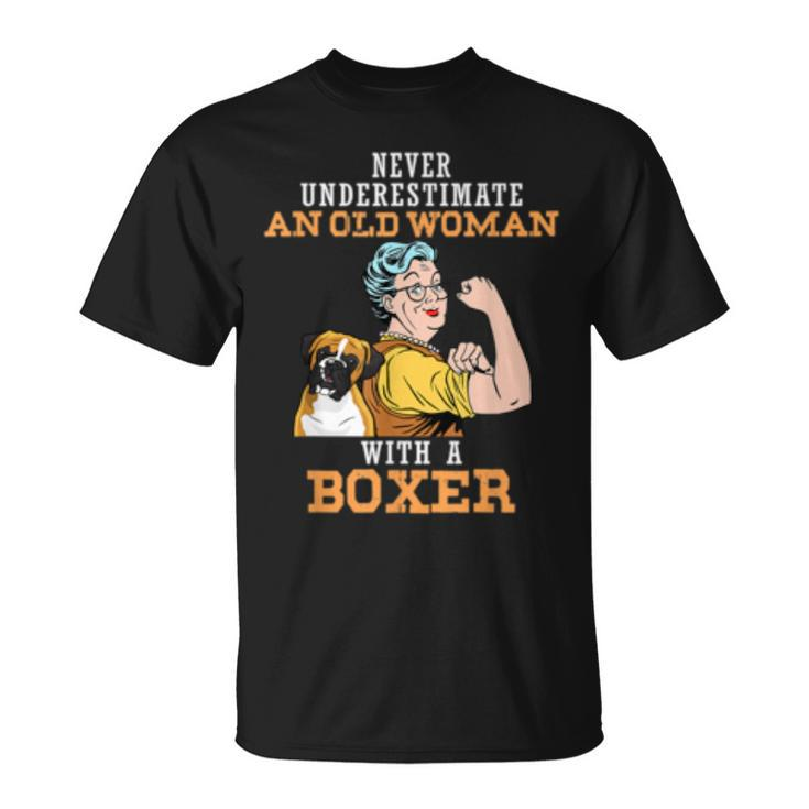Never Underestimate An Old Woman With Boxer Dog Lover Old Woman Funny Gifts Unisex T-Shirt