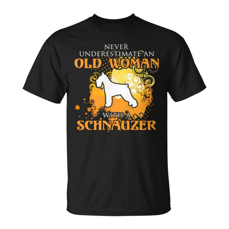 Never Underestimate And Old Woman With A Schnauzer Old Woman Funny Gifts Unisex T-Shirt