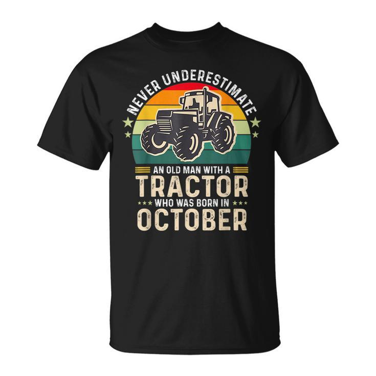 Never Underestimate Old Man With Tractor Born In October Gift For Mens Unisex T-Shirt