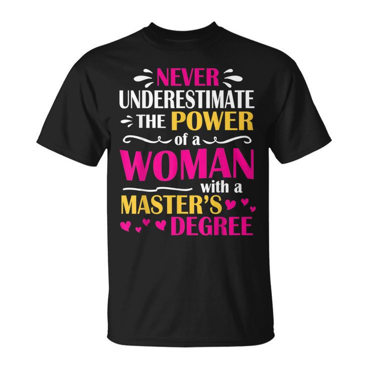 Never Underestimate Power Of A Woman With A Masters Degree Unisex T-Shirt