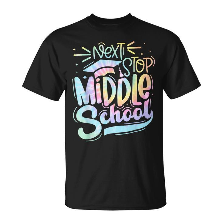 Next Stop Middle School Graduation Last Day Of Schoo Tie Dye Unisex T-Shirt
