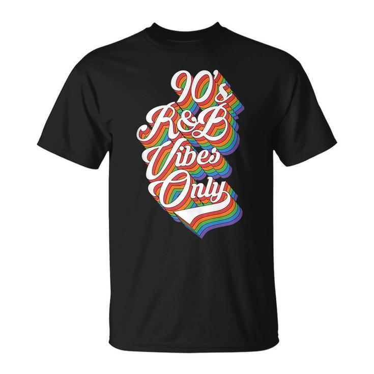 Nineties Vibes 90S R&B Soul Music Rnb Hip Hop Music Gift  90S Vintage Designs Funny Gifts Unisex T-Shirt