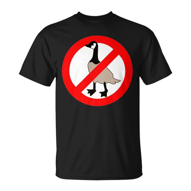 No Canadian Geese Goose No Geese Allowed   Unisex T-Shirt