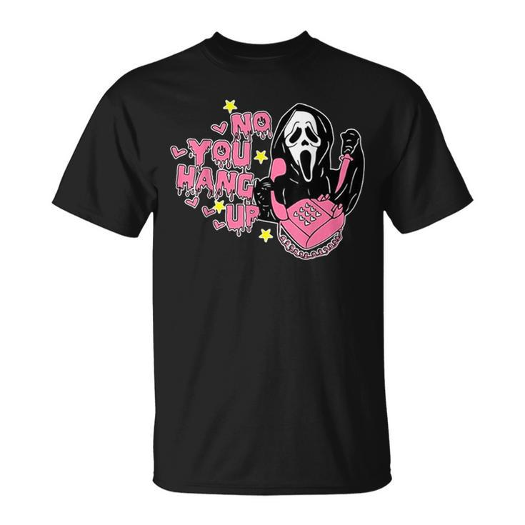 No You Hang Up Ghost Calling Halloween Scary T-Shirt