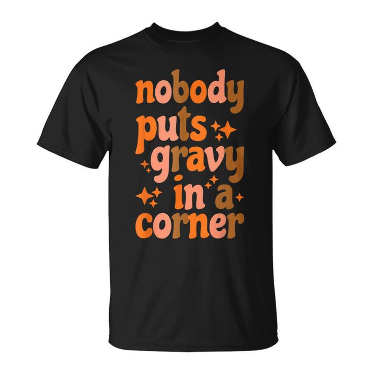 Nobody Puts Gravy In A Corner T-Shirt