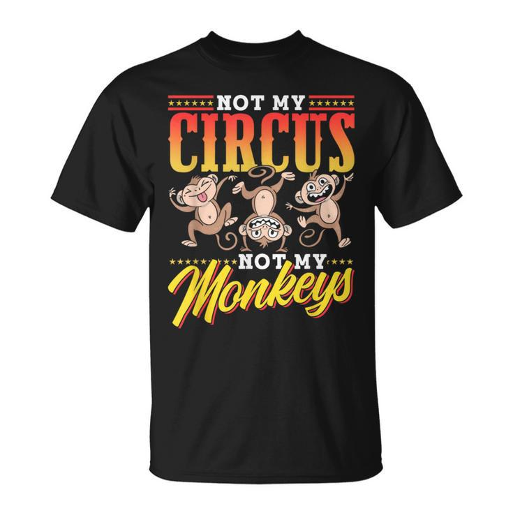 Not My Circus Not My Monkeys Saying Monkey Lover Animal T-Shirt