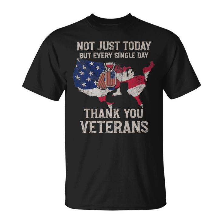 Not Just Today But Every Single Day Thank You Veterans 283 Unisex T-Shirt