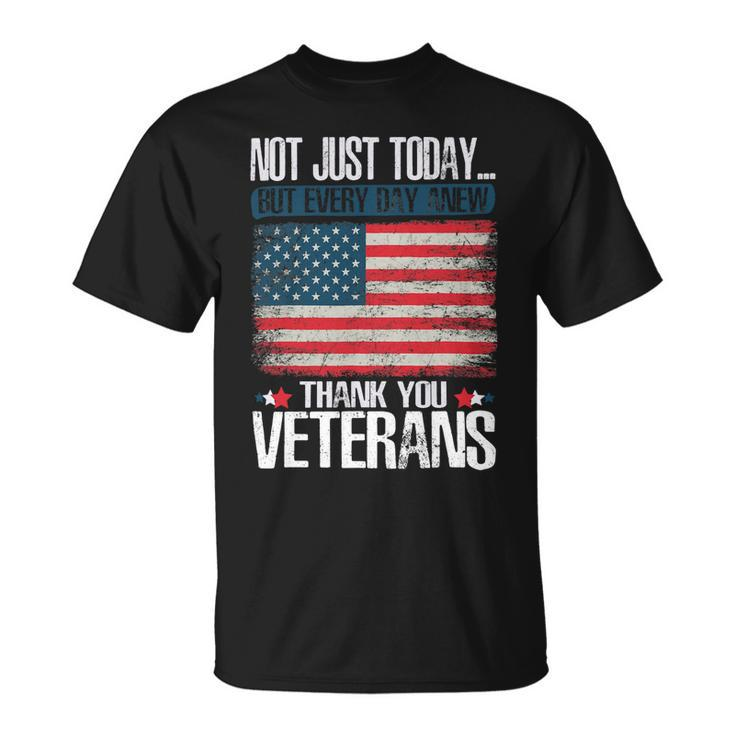 Not Just Today Thank You Veterans 294 Unisex T-Shirt