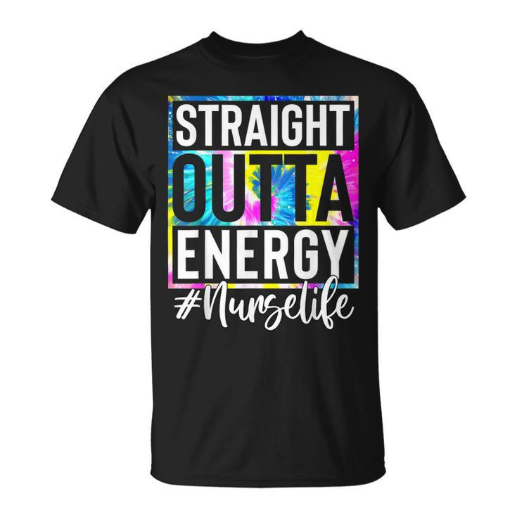 Nurse Life Straight Outta Energy Tie Dye Unisex T-Shirt