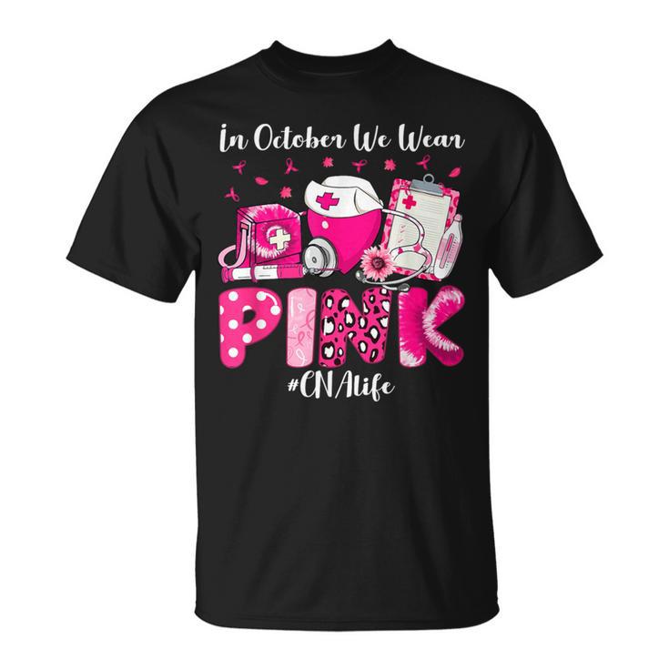 In October We Wear Pink Cna Life Breast Cancer Awareness T-Shirt