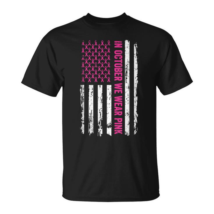 In October We Wear Pink Ribbon Breast Cancer American Flag T-Shirt