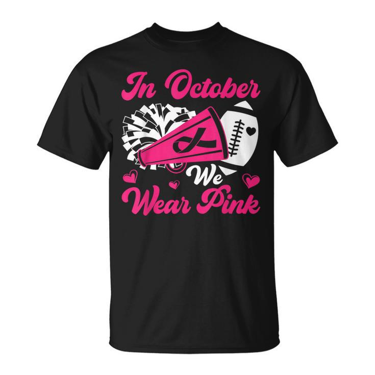 In October We Wear Pink Ribbon Cheer Breast Cancer Awareness T-Shirt