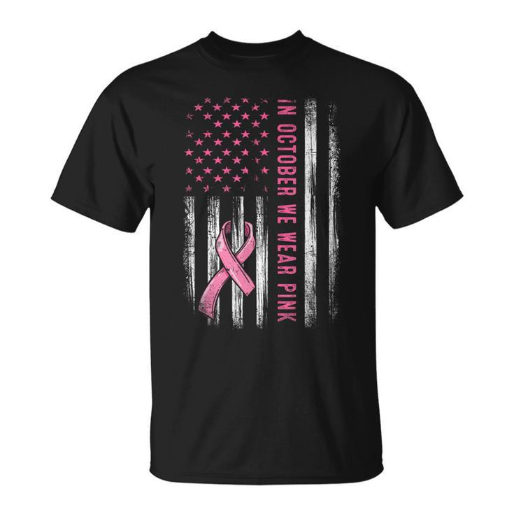 In October We Wear Pink Pink Ribbon Flag Breast Cancer T-Shirt