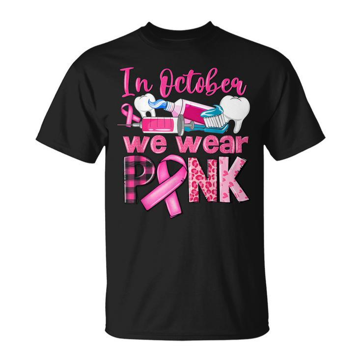 In October We Wear Pink Tooth Dental Breast Cancer Awareness T-Shirt