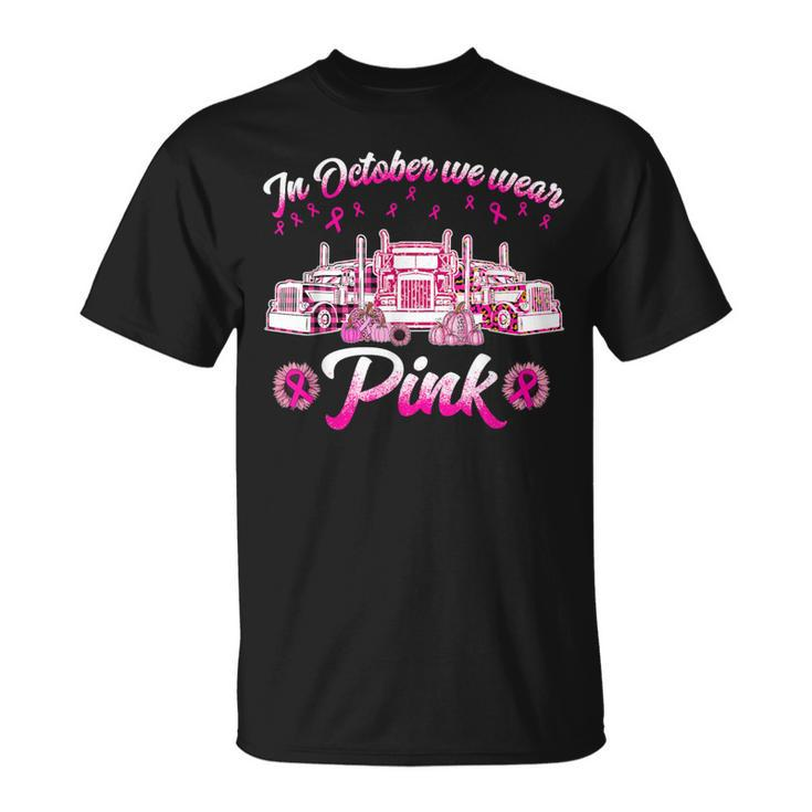 In October We Wear Pink Truckers T-Shirt
