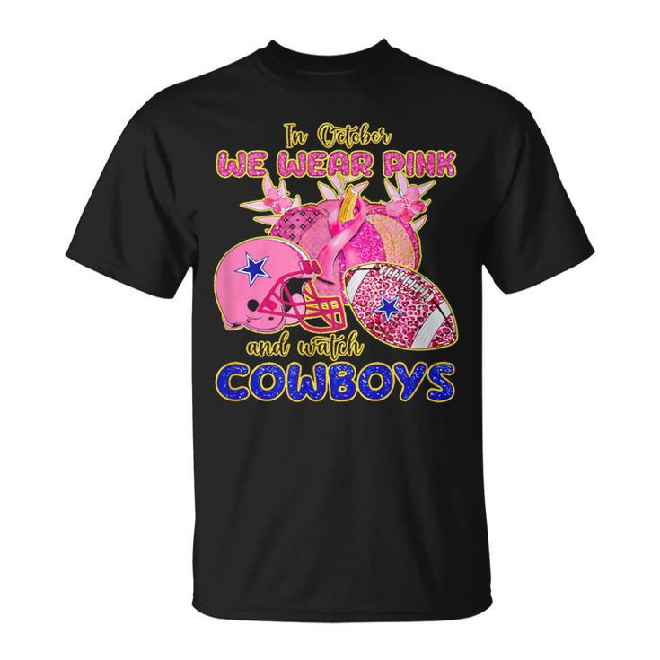 In October We Wear Pink And Watch Cowboys Breast Cancer T-Shirt