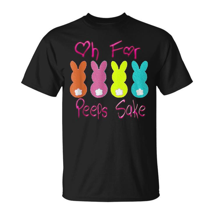 Oh For Peeps SakePeeps Funny Easter Day Gift Unisex T-Shirt