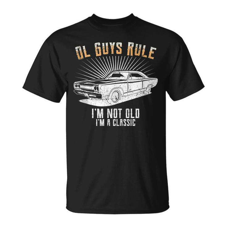 Ol Guys Rule Im Not Old Classic Muscle Car Garage Unisex T-Shirt