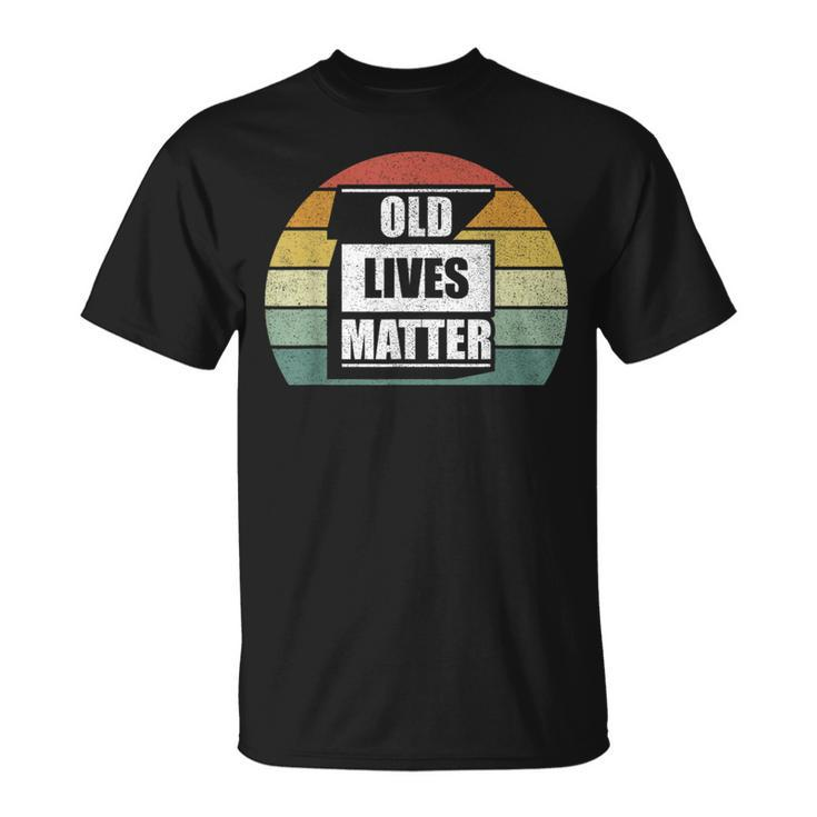Old Lives Matter Elderly Senior 40Th 50Th 60Th 70Th Birthday T-Shirt