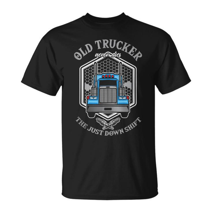 Old Truckers Never Dies Truck Driver Asphalt Cowboy Highway  Driver Funny Gifts Unisex T-Shirt