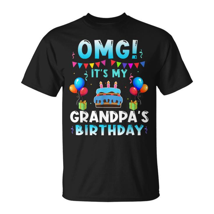 Omg Its My Grandpas Birthday Happy To Me You Grandpa  Unisex T-Shirt