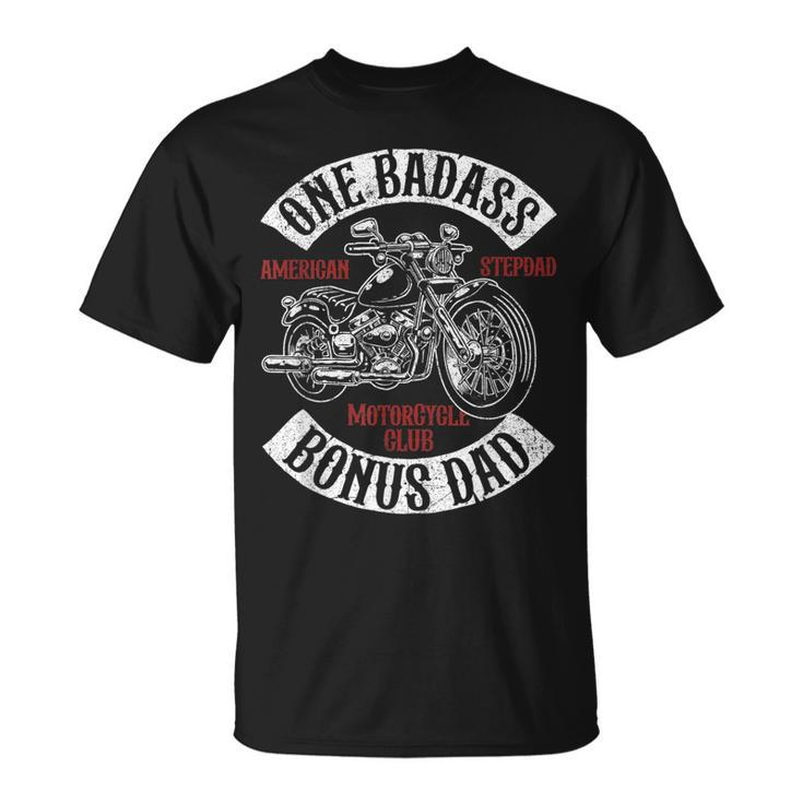 One Badass Bonus Stepdad Biker Motorcycle Step Dad Gift Idea Gift For Mens Unisex T-Shirt