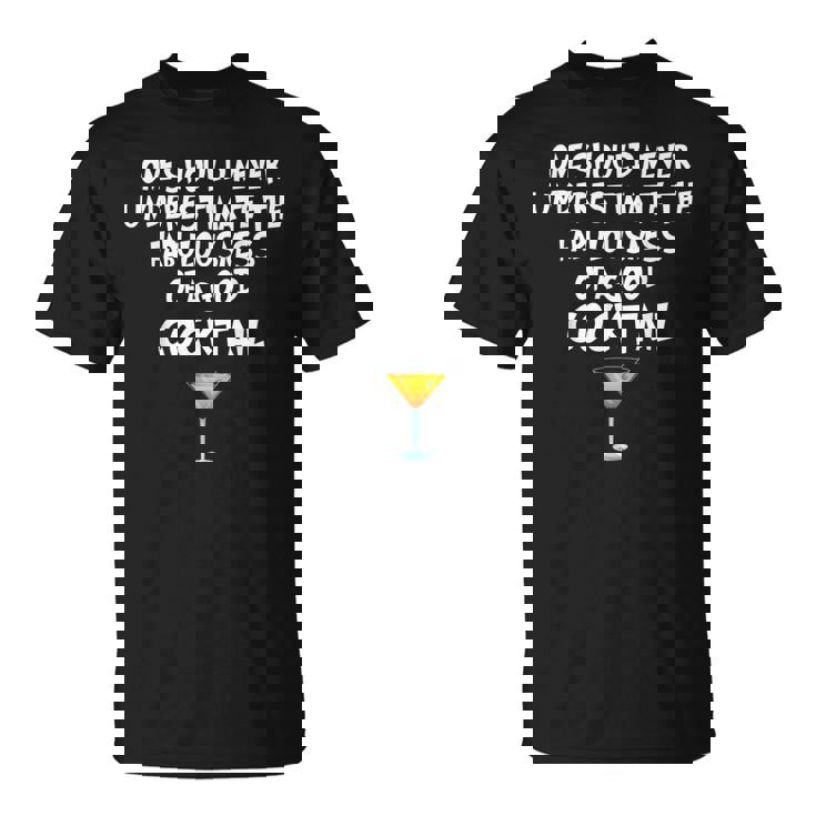 One Should Never Underestimate A Good Cocktail T-Shirt