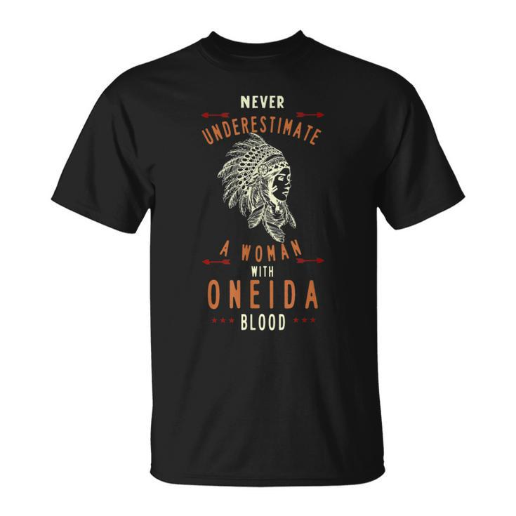 Oneida Native American Indian Woman Never Underestimate Native American Funny Gifts Unisex T-Shirt