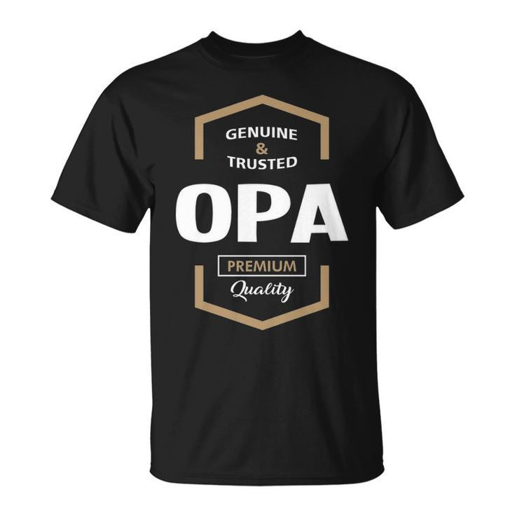 Opa Grandpa Gift Genuine Trusted Opa Quality Unisex T-Shirt