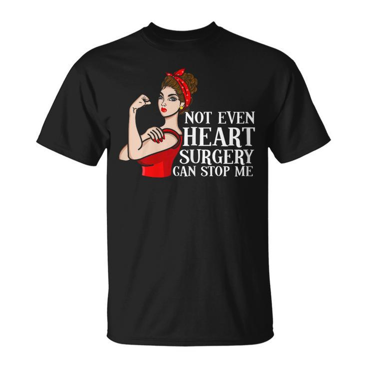 Open Heart Surgery Not Even Heart Surgery Can Stop Me  Unisex T-Shirt