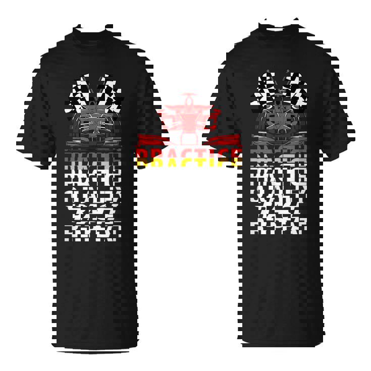 Open Wheel Formula Racing Car Practice Qualify Race Repeat Racing Funny Gifts Unisex T-Shirt