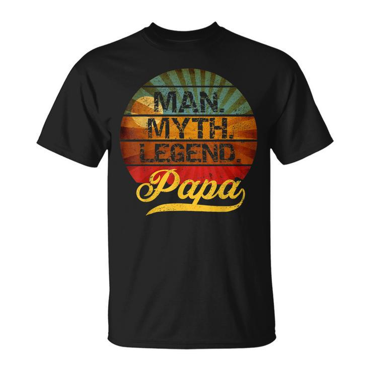 Papa Man Myth Legend Gift For Father Dad Daddy Gift For Mens Unisex T-Shirt