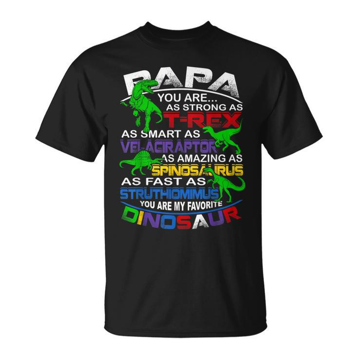 Papa You Are My Favorite Dinosaur  For Fathers Day Unisex T-Shirt