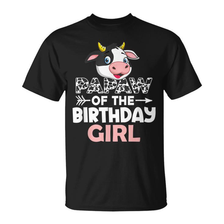 Papaw Of The Birthday Girl Cows Farm Cow Papaw  Unisex T-Shirt