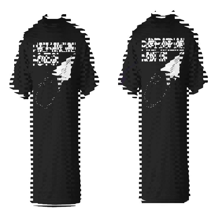 Paper Airplane Mode On Paper Airplane Maker Paper Dart T-Shirt