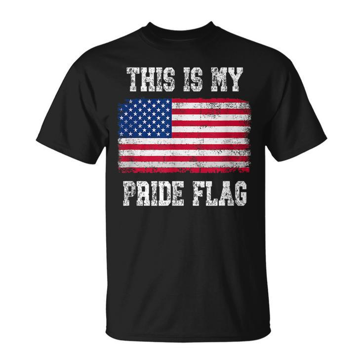 Patriotic American This Is My Pride Flag Usa Patriotic Funny Gifts Unisex T-Shirt
