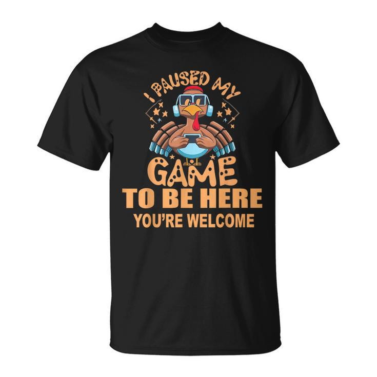 I Paused My Game To Be Here T Thanksgiving Turkey T-Shirt