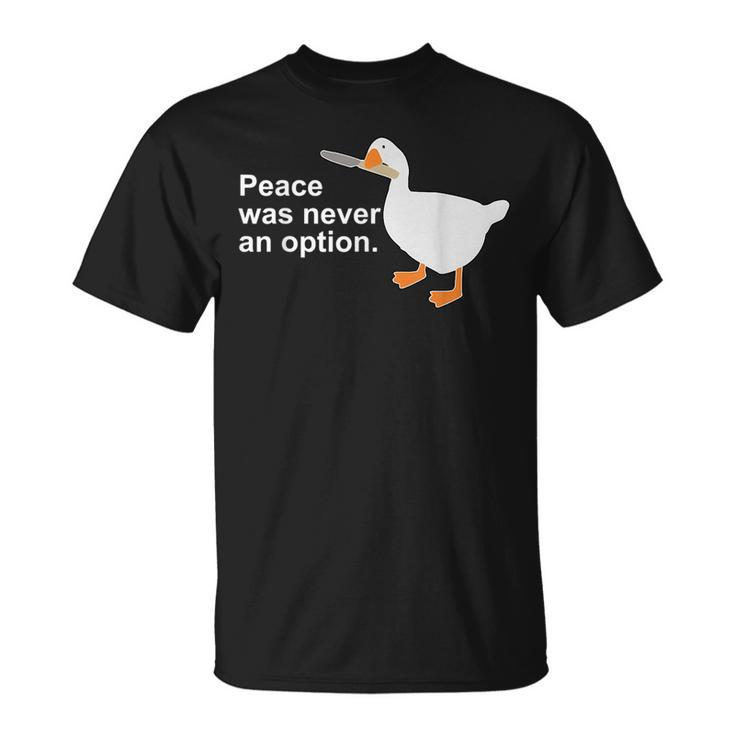 Peace Was Never An Option Funny Goose Apparel  Unisex T-Shirt