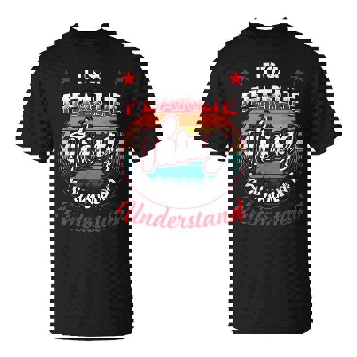 Pearlie Name Its A Pearlie Thing Unisex T-Shirt