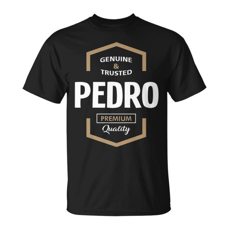 Pedro Name Gift Pedro Quality Unisex T-Shirt