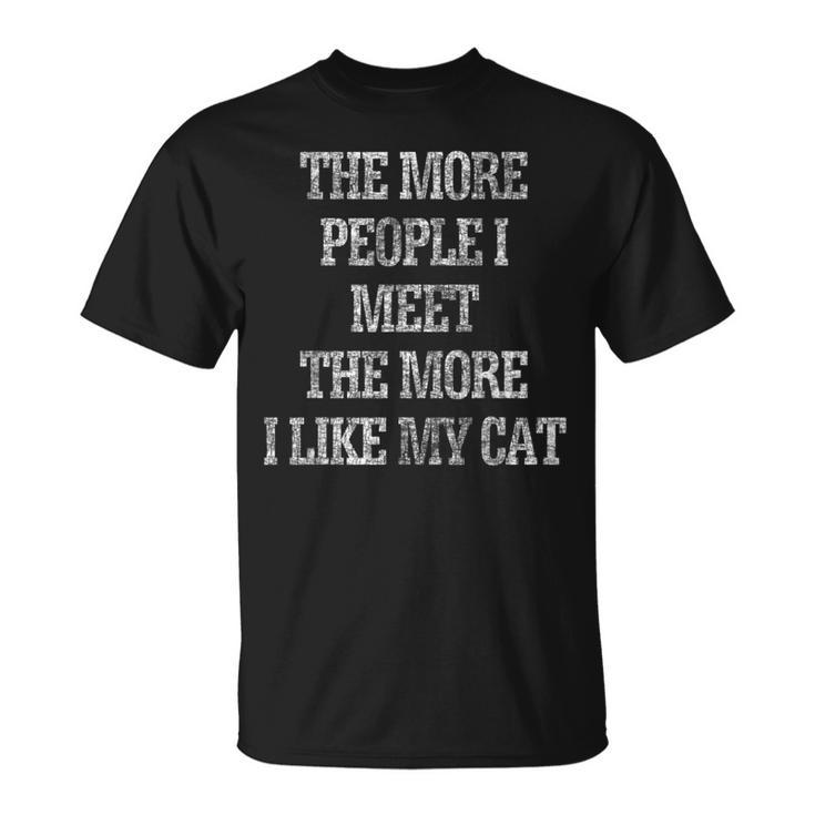 The More People I Meet More I Like My Cat Distressed T-shirt