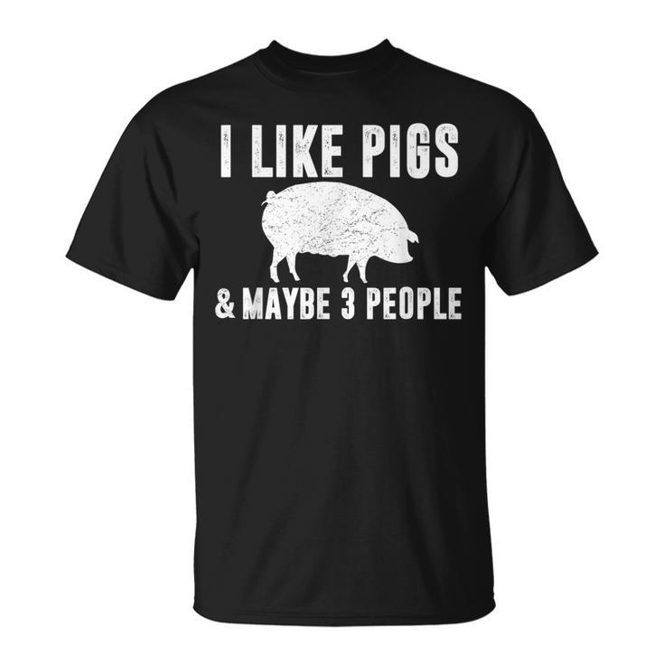 I Like Pigs & Maybe 3 People Pig Farmer Quote Graphic T-Shirt